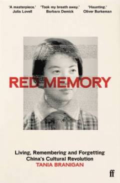 Red memory : living, remembering and forgetting China's cultural revolution