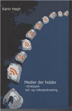 Medier der holder - strategisk lyd- og videopodcasting