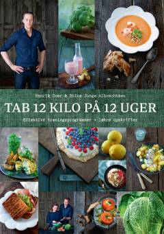 Tab 12 kilo på 12 uger : effektive træningsprogrammer + lækre opskrifter
