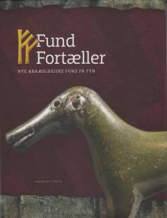 Fund fortæller : nye arkæologiske fund på Fyn