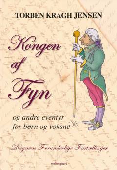 Degnens forunderlige fortællinger. 4 : Kongen af Fyn og andre eventyr for børn og voksne