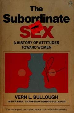 The subordinate sex : a history of attitudes toward women