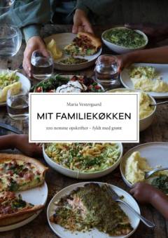 Mit familiekøkken : 100 nemme opskrifter - fyldt med grønt