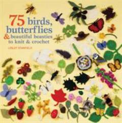 75 birds, butterflies & beautiful beasties to knit & crochet