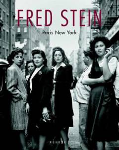 Fred Stein : Paris, New York