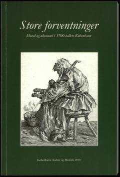København, kultur og historie. Årgang 2010 : Store forventninger : moral og økonomi i 1700-tallets København