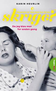 Hvornår er det min tur til at skrige? : da jeg blev mor for anden gang