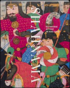 Shahnama : det farverige heltedigt om Irans fortid