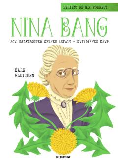 Nina Bang : som mælkebøtter gennem asfalt - kvindernes kamp
