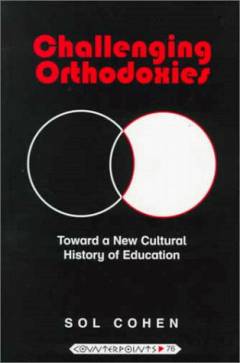 Challenging orthodoxies : toward a new cultural history of education