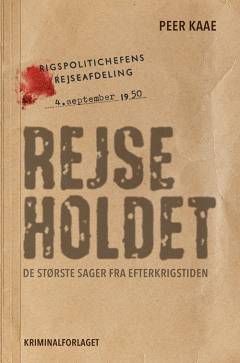 Rejseholdet : de største sager fra efterkrigstiden : true crime
