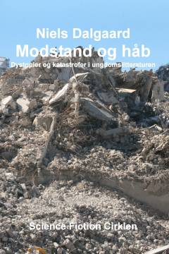 Modstand og håb : dystopier og katastrofer i ungdomslitteraturen