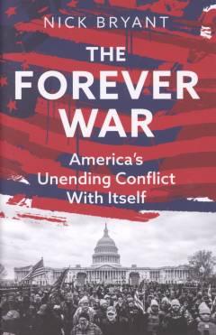 The forever war : America's unending conflict with itself