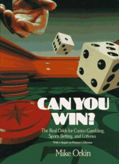 Can you win? : the real odds for casino gambling, sports betting and lotteries