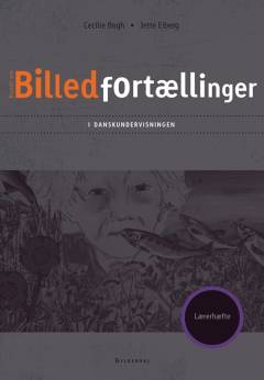 Rundt om billedfortællinger i danskundervisningen : lærerhæfte