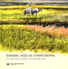 Randbøl Hede og Syvårssøerne : foranderligt landskab - forunderlig natur
