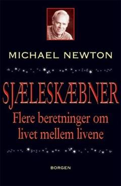 Sjæleskæbner : nye beretninger om livet mellem livene