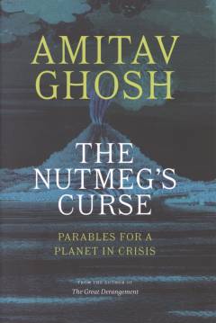 The nutmeg's curse : parables for a planet in crisis