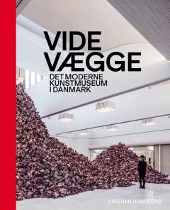 Vide vægge : det moderne kunstmuseum i Danmark