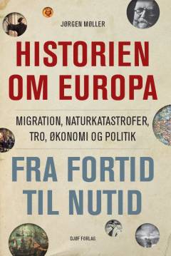 Historien om Europa : fra fortid til nutid : migration, naturkatastrofer, tro, økonomi og politik