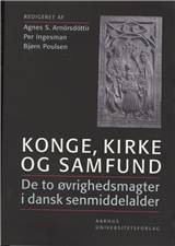 Konge, kirke og samfund : de to øvrighedsmagter i dansk senmiddelalder