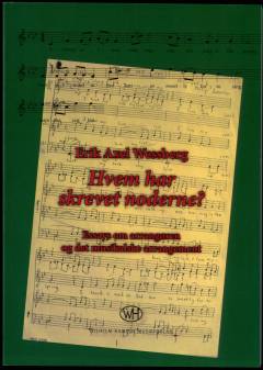 Hvem har skrevet noderne? : essays om arrangøren og det musikalske arrangement