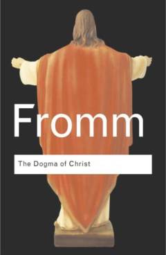 The dogma of Christ : and other essayss on religion, psychology and culture