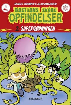 Bastians skøre opfindelser. 2 : Supergødningen