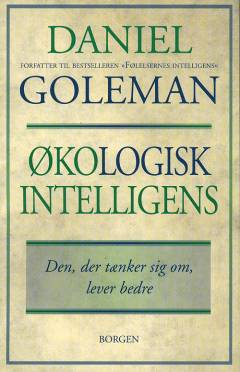 Økologisk intelligens : den, der tænker sig om, lever bedre