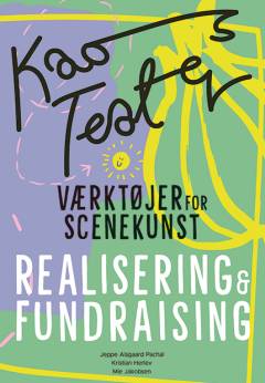 Kaosteater : værktøjer for scenekunst - realisering & fundraising