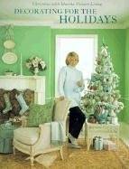 Decorating for the holidays : christmas with Martha Stewart Living