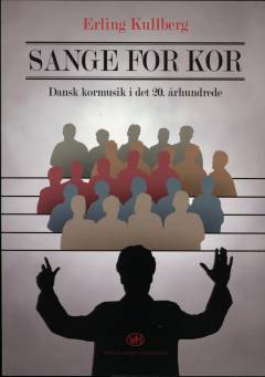 Sange for kor : dansk kormusik i det 20. århundrede