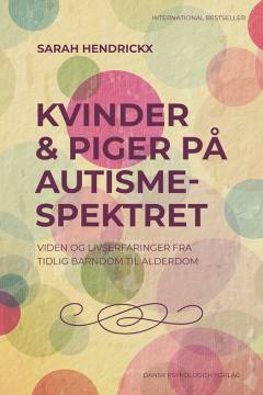 Kvinder & piger på autismespektret : viden og livserfaringer fra barndom til alderdom