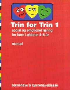 Trin for trin 1 : social og emotionel læring for børn i alderen 4-6 år : manual