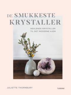 De smukkeste krystaller : healing med krystaller i det moderne hjem