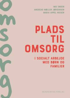Plads til omsorg i socialt arbejde med børn og familier