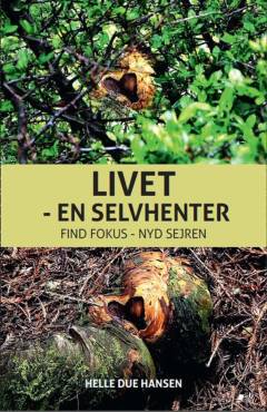 Livet - en selvhenter : find fokus - nyd sejren