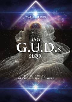 Bag G.U.D.s slør : esoterisk filosofi til vandbærerens tidsalder