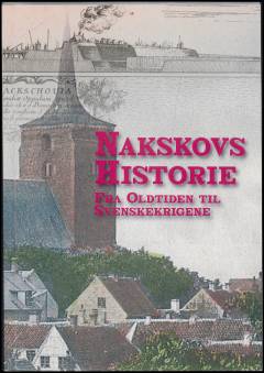 Nakskovs historie : fra oldtiden til Svenskekrigene
