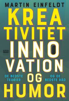 Kreativitet, innovation og humor : de bedste teorier og de bedste råd