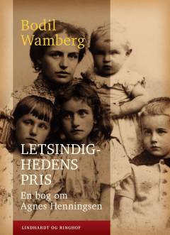 Letsindighedens pris : en bog om Agnes Henningsen