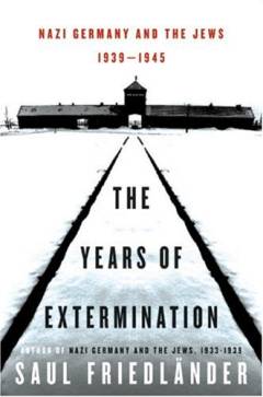 The years of extermination : Nazi Germany and the jews, 1939-1945