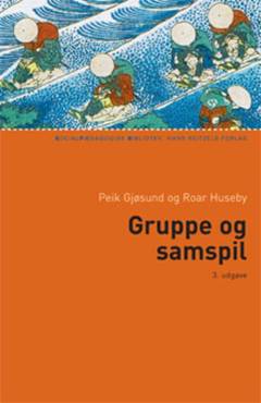 Gruppe og samspil : indføring i gruppepsykologi
