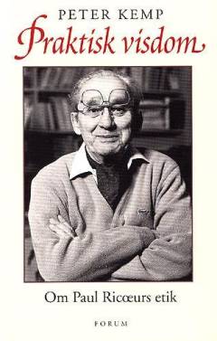 Praktisk visdom : om Paul Ricœurs etik