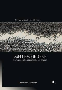 Mellem ordene : kommunikation i professionel praksis