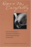 Open Me Carefully: Emily Dickinson's Intimate Letters to Susan Huntington Dickinson. Martha Nell Smith & Ellen Louise Hart