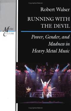 Running with the Devil : power, gender, and madness in heavy metal music