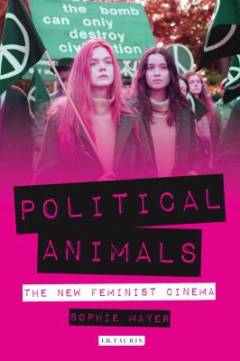Political animals : the new feminist cinema