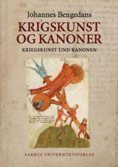 Johannes Bengedans' bøssemester- og krigsbog om krigskunst og kanoner. Bind 1