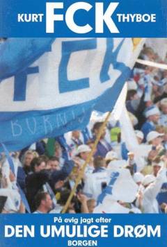 FCK : på evig jagt efter den umulige drøm